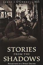 Stories from the Shadows: Reflections of a Street D...  Book, O'Connell, James J., M.D., Zo goed als nieuw, Verzenden