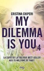 My Dilemma is You - tome 04 (4)  CHIPERI, Cristina  Book, CHIPERI, Cristina, Verzenden