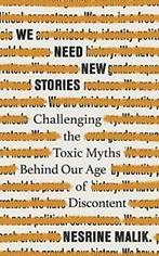 We Need New Stories: Challenging the Toxic Myths Behind Our, Verzenden, Nesrine Malik
