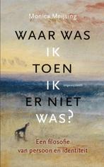 Waar was ik toen ik er niet was? 9789460043680, Verzenden, Gelezen, Monica Meijsing