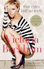 That Extra Half an Inch 9780061544491 Victoria Beckham, Verzenden, Zo goed als nieuw, Victoria Beckham