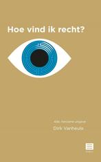 Hoe vind ik recht? 9789046610039 Dirk Vanheule, Boeken, Verzenden, Zo goed als nieuw, Dirk Vanheule