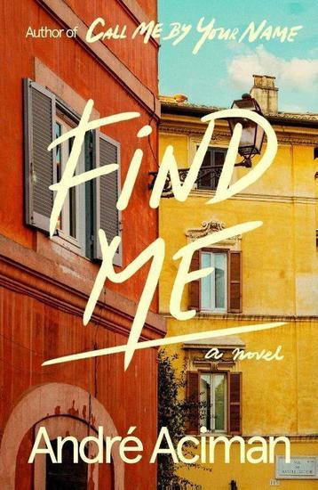 Find me / Call Me By Your Name / 2 9780374909819, Verzenden, André Aciman
