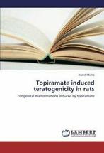 Topiramate Induced Teratogenicity in Rats. Anand   .=, Mishra Anand, Zo goed als nieuw, Verzenden