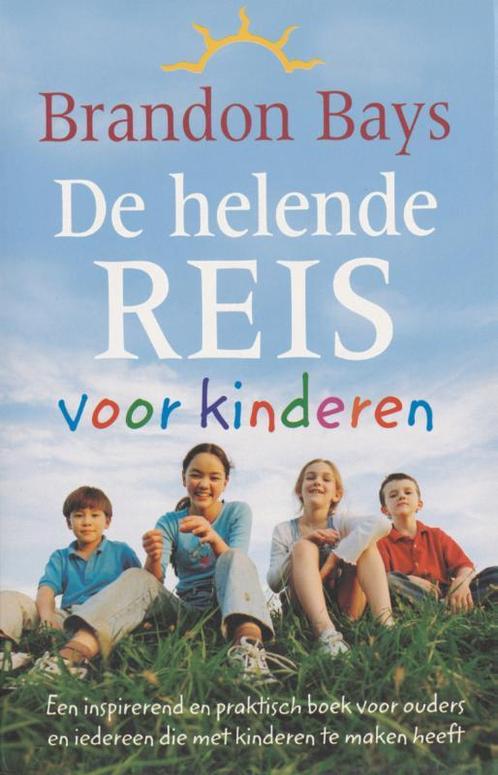 De helende reis voor kinderen 9789022538586 Brandon Bays, Livres, Santé, Diététique & Alimentation, Envoi