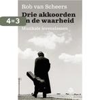 Drie akkoorden en de waarheid 9789491567797 Rob van Scheers, Verzenden, Gelezen, Rob van Scheers
