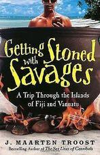 Getting Stoned with Savages: A Trip Through the Islands ..., Boeken, Overige Boeken, Gelezen, J. Maarten Troost, Verzenden