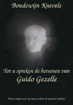 Tot u spreken de hersenen van Guido Gezelle 9789491220951, Boudewijn Knevels, Verzenden