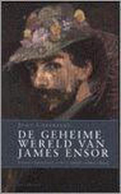 De geheime wereld van James Ensor 9789052406022 J. Gheeraert, Boeken, Overige Boeken, Gelezen, Verzenden