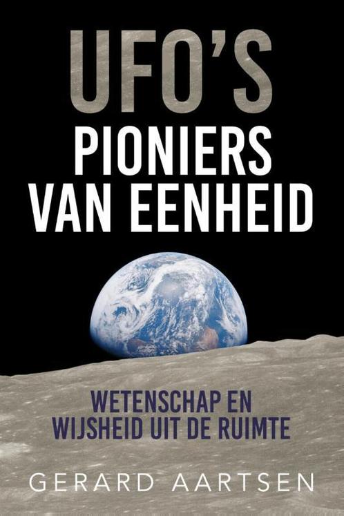 UFOs; Pioniers van eenheid 9789493259003 Gerard Aartsen, Boeken, Esoterie en Spiritualiteit, Zo goed als nieuw, Verzenden