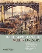 Impressionism and the Modern Landscape 9780520248014, James H. Rubin, Zo goed als nieuw, Verzenden