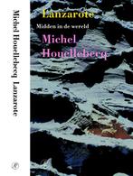 Lanzarote / Midden in de wereld 9789029562379, Verzenden, Zo goed als nieuw, Michel Houellebecq