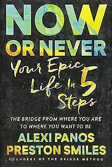 Now or Never: Your Epic Life in 5 Steps  Panos, Alexi..., Livres, Livres Autre, Envoi