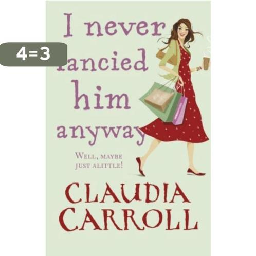I Never Fancied Him Anyway 9781848270077 Claudia Carroll, Boeken, Taal | Engels, Gelezen, Verzenden