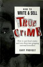 How to Write & Sell True Crime, Nieuw, Nederlands, Verzenden