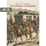 Pro Patria et Patienti 9789460044465 Leo van Bergen, Boeken, Verzenden, Zo goed als nieuw, Leo van Bergen