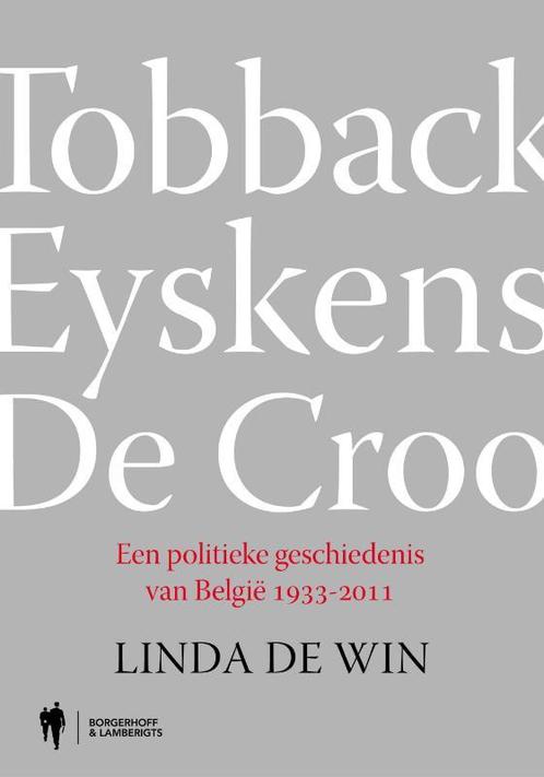 Tobback, Eyskens, De Croo 9789089311719 Linda De Win, Boeken, Politiek en Maatschappij, Zo goed als nieuw, Verzenden