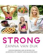 STRONG Over 80 Exercises and 40 Recipes For Achieving A Fit,, Zanna van Dijk, Verzenden