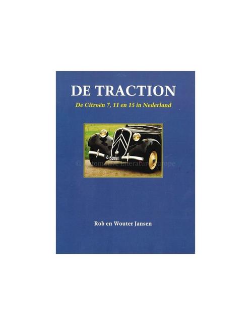 DE TRACTION, DE CITROEN 7, 11 EN 15 IN NEDERLAND - ROB EN, Boeken, Auto's | Boeken