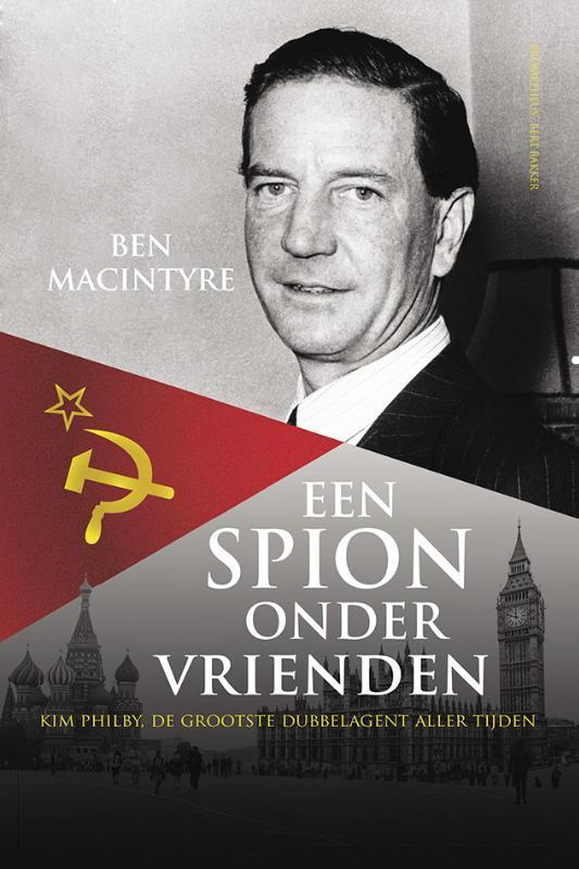 Een spion onder vrienden 9789035142442 Ben Macintyre, Boeken, Geschiedenis | Wereld, Zo goed als nieuw, Verzenden