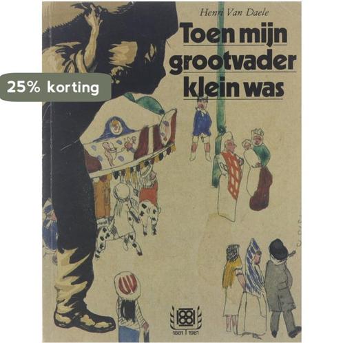 Toen mijn grootvader klein was - Henri Van Daele Daele, Livres, Livres Autre, Envoi