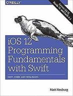 IOS 12 Programming Fundamentals with Swift: Swift, ...  Book, Neuburg, Matt, Verzenden