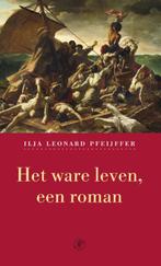 Het ware leven 9789029564212 Ilja Leonard Pfeijffer, Verzenden, Gelezen, Ilja Leonard Pfeijffer