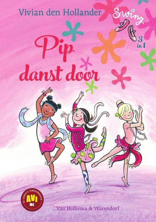 Pip danst door / Swing 9789000360666 Vivian den Hollander, Boeken, Kinderboeken | Jeugd | onder 10 jaar, Zo goed als nieuw, Verzenden