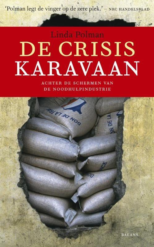 De crisiskaravaan 9789050189736 Linda Polman, Boeken, Geschiedenis | Wereld, Gelezen, Verzenden