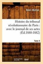 Histoire du tribunal revolutionnaire de Paris :. H PF.=, Livres, WALLON H, Verzenden