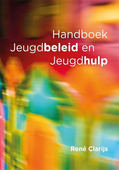 Handboek jeugdbeleid en jeugdhulp 9789088507229 René Clarijs, Boeken, Studieboeken en Cursussen, Zo goed als nieuw, Verzenden