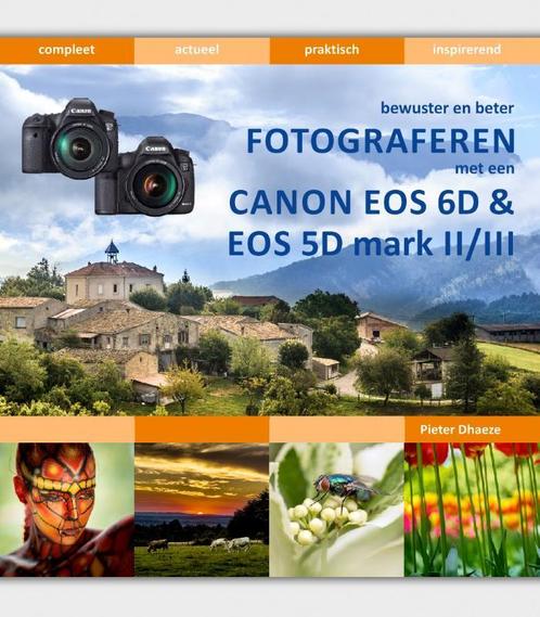 Bewuster en beter fotograferen met de Canon EOS 6D en EOS 5D, Boeken, Hobby en Vrije tijd, Zo goed als nieuw, Verzenden