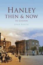 Hanley Then & Now (Then & Now (History Press)) By John Booth, John Booth, Verzenden