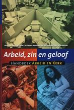 Arbeid zin en geloof 9789043512893, Boeken, Godsdienst en Theologie, Verzenden, Zo goed als nieuw