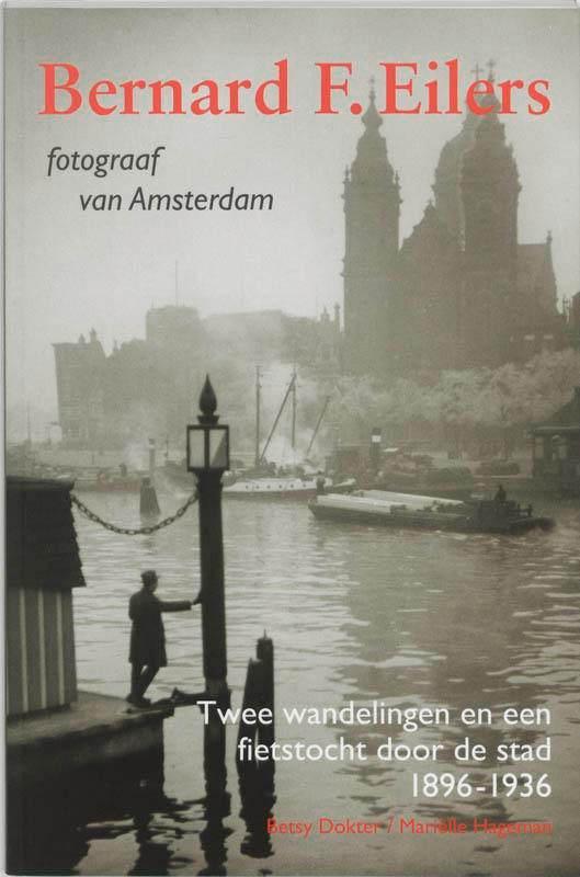 BERNARD F.EILERS fotograaf van Amsterdam 9789068683462, Boeken, Reisgidsen, Gelezen, Verzenden