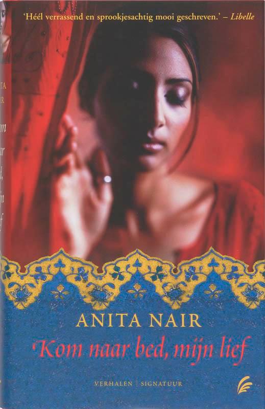 Kom Naar Bed, Mijn Lief 9789056722593 Anita Nair, Boeken, Literatuur, Gelezen, Verzenden