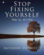 Stop Fixing Yourself: Wake Up, All Is Well 9781582708362, Verzenden, Gelezen, Anthony de Mello