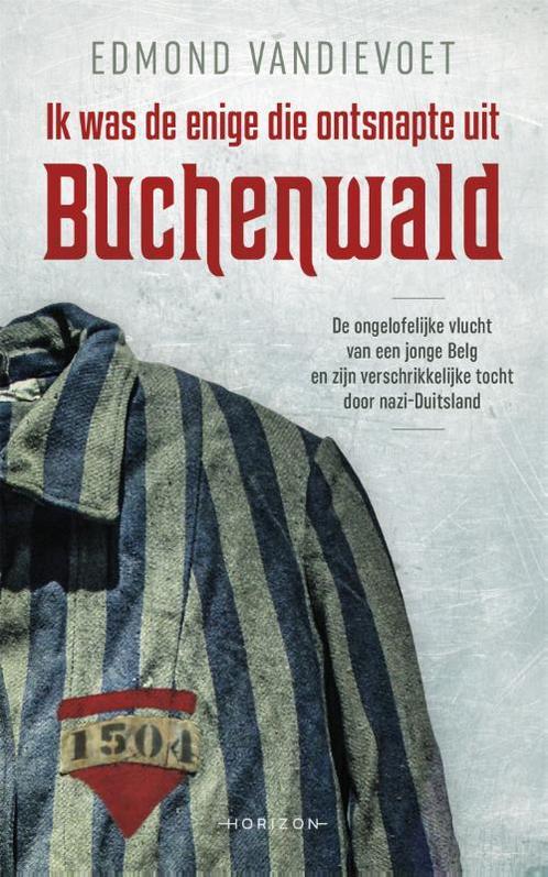 Ik was de enige die ontsnapte uit Buchenwald 9789492626066, Livres, Littérature, Envoi