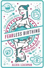 Fearless Birthing - Alexia Leachman - 9781999891510 - Paperb, Livres, Verzenden