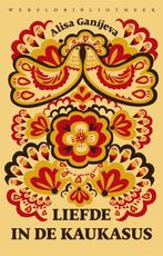 Liefde in de Kaukasus 9789028427372 Alisa Ganijeva, Boeken, Verzenden, Gelezen, Alisa Ganijeva