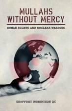 Mullahs without mercy: human rights and nuclear weapons by, Gelezen, Geoffrey Robertson, Verzenden