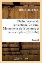 Chefs-doeuvre de lart antique. Monuments de l., Livres, LENORMANT-F, Verzenden