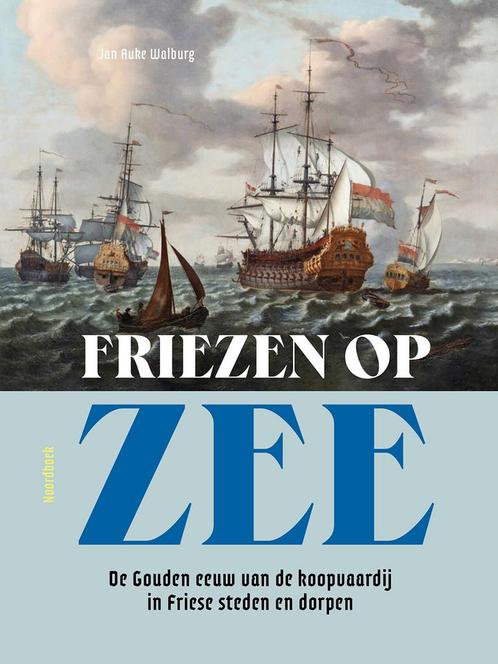 Friezen op zee 9789464712650 Jan Auke Walburg, Boeken, Hobby en Vrije tijd, Zo goed als nieuw, Verzenden