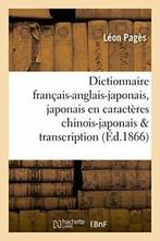 Dictionnaire francais-anglais-japonais en cara. PAGES-L., PAGES-L, Verzenden