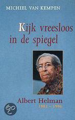 Kijk vreesloos in de spiegel. albert helman 1903-1996, Boeken, Literatuur, Verzenden, Gelezen, Michiel van Kempen