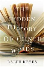 The Hidden History of Coined Words 9780190466763 Ralph Keyes, Boeken, Verzenden, Zo goed als nieuw, Ralph Keyes
