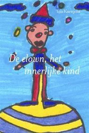 De clown, het innerlijke kind 9789081065016 A.L.M. Kurstjens, Verzenden, A.L.M. Kurstjens