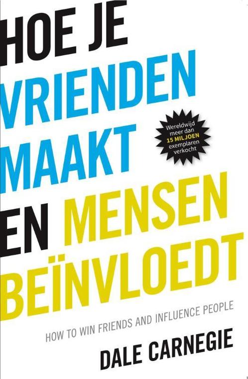 Hoe je vrienden maakt en mensen beinvloedt 9789043029933, Livres, Économie, Management & Marketing, Envoi