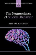 The Neuroscience of Suicidal Behavior 9781316602904, Verzenden, Zo goed als nieuw, Kees van Heeringen