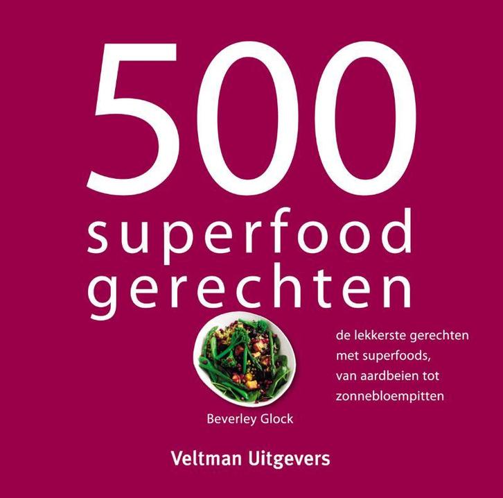 500 superfood gerechten 9789048311248 Beverley Glock, Livres, Livres de cuisine, Envoi